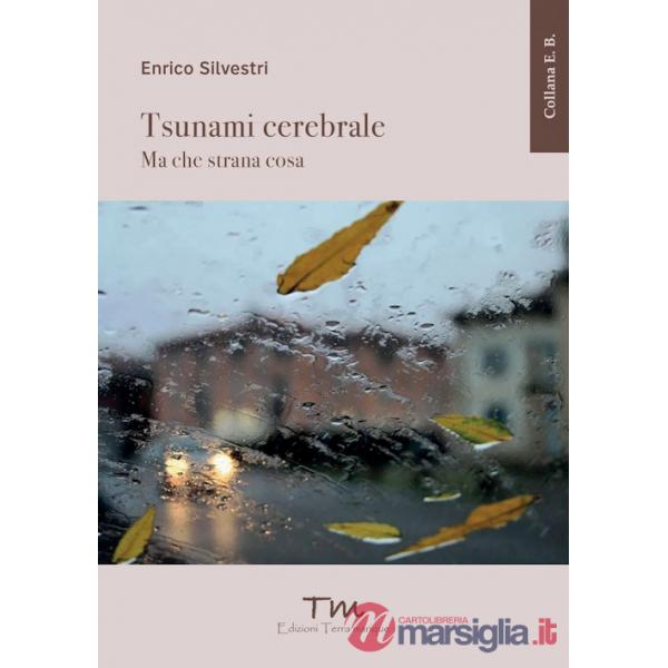 Tsunami cerebrale. Ma che strana cosa. Ediz. ampliata