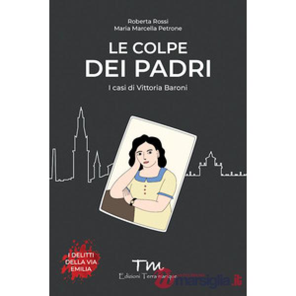 Colpe dei padri. I casi di Vittoria Baroni (Le)