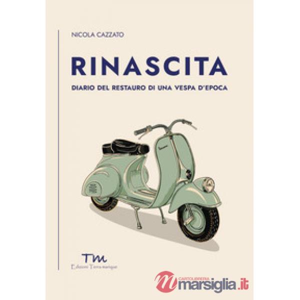 Rinascita. Diario del restauro di una Vespa d'epoca
