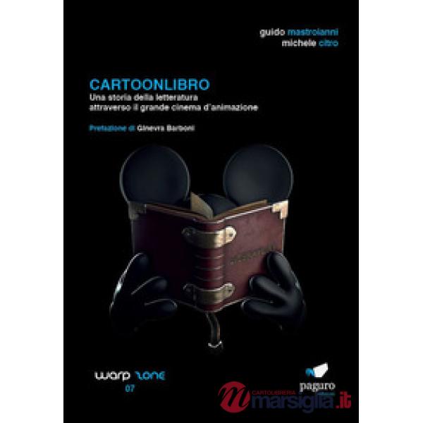 Cartoonlibro. Una storia della letteratura attraverso il grande cinema d'animazione. Con Segnalibro