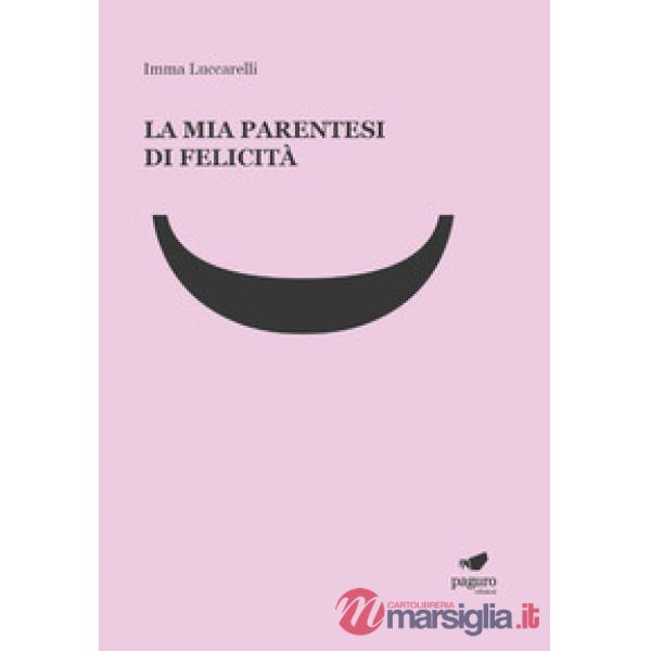 Mia parentesi di felicità. Con Segnalibro (La)