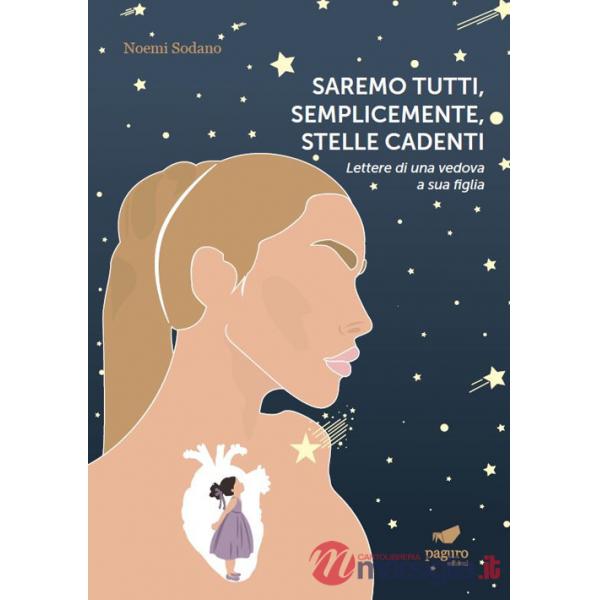 Saremo tutti, semplicemente, stelle cadenti. Lettere di una vedova a sua figlia