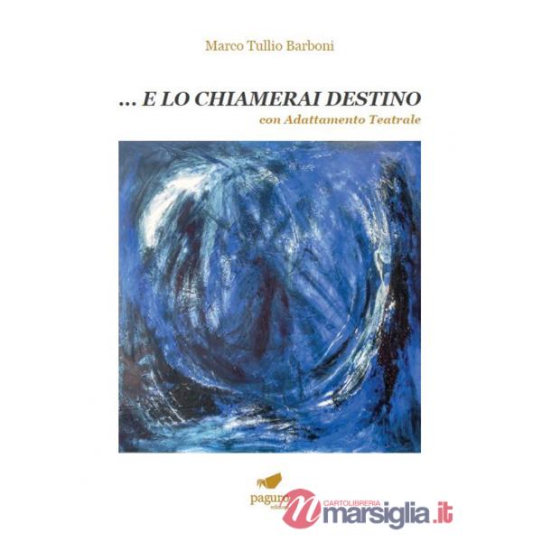 ... E lo chiamerai destino. Con adattamento teatrale
