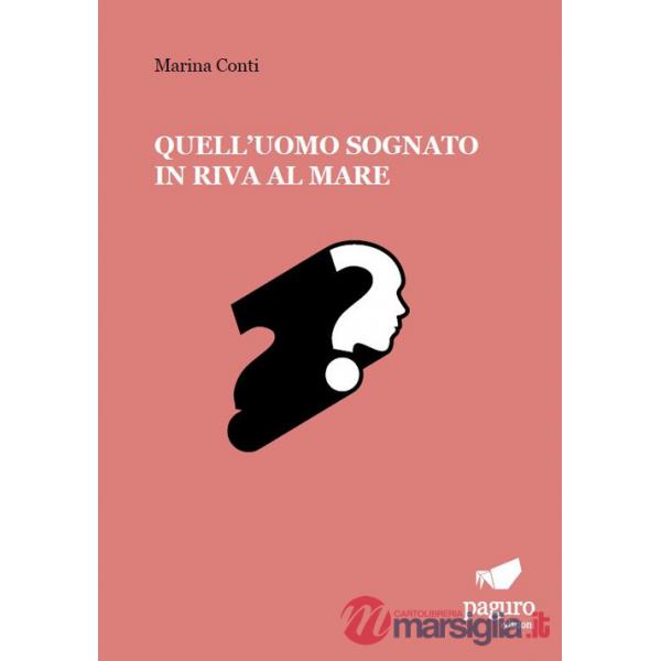 Quell'uomo sognato in riva al mare