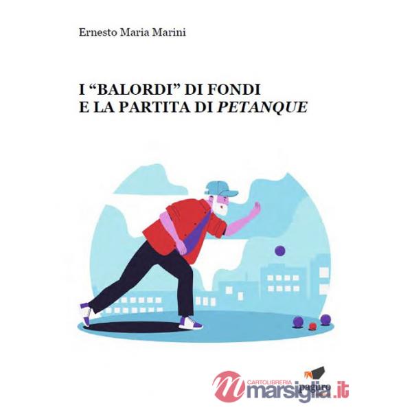 «Balordi» di Fondi e la partita di petanque (I)