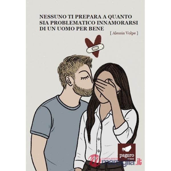 Nessuno ti prepara a quanto sia problematico innamorarsi di un uomo per bene