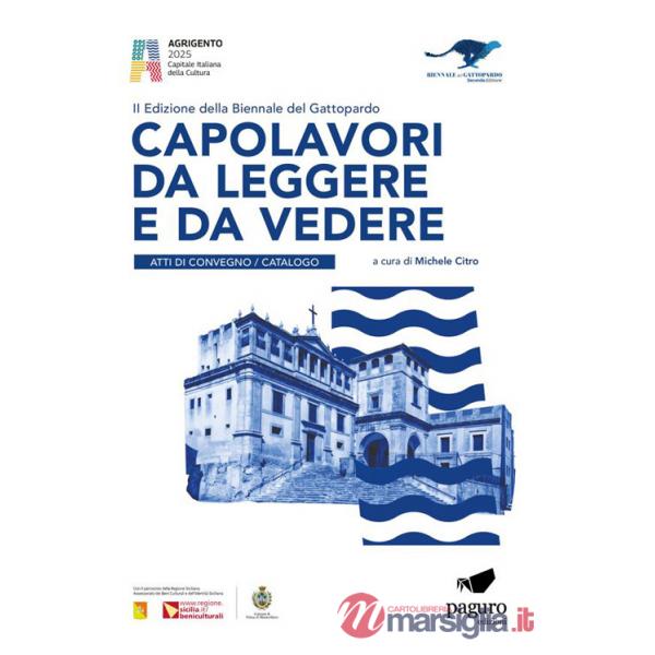 Capolavori da leggere e da vedere. 2ª edizione Biennale del Gattopardo. Atti di convegno. Catalogo. Ediz. bilingue