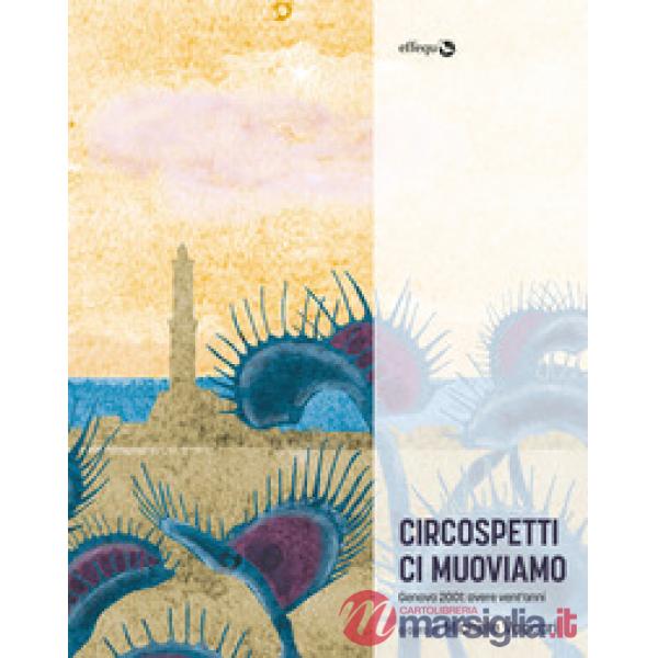 Circospetti ci muoviamo. Genova 2001: avere vent'anni