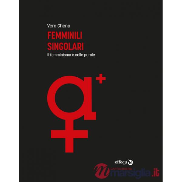 Femminili singolari. Il femminismo è nelle parole. Ediz. ampliata