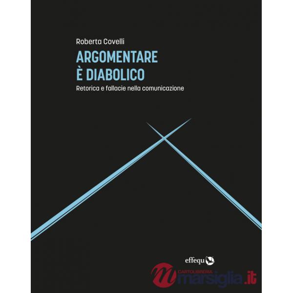 Argomentare è diabolico. Retorica e fallacie nella comunicazione