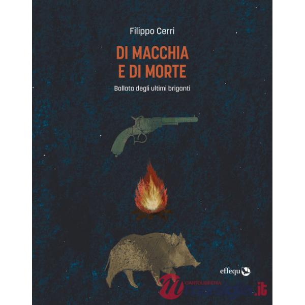 Di macchia e di morte. Ballata degli ultimi briganti
