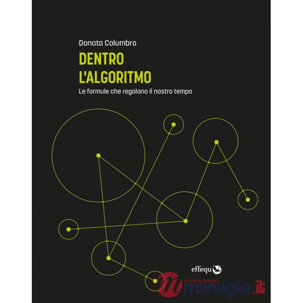 Dentro l'algoritmo. Le formule che regolano il nostro tempo