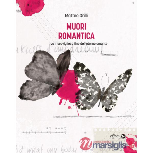 Muori romantica. La meravigliosa fine dell'eterno amante