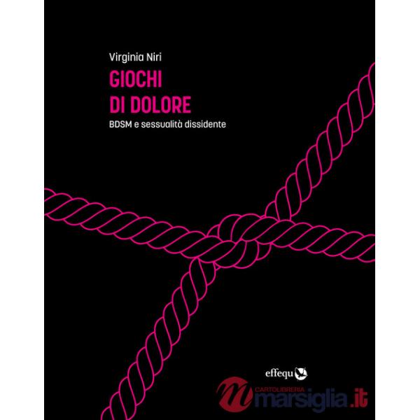 Giochi di dolore. BDSM e sessualità dissidente