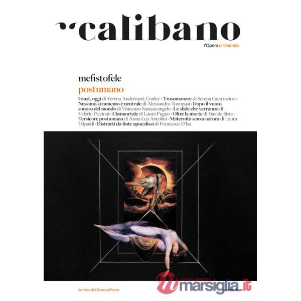 Calibano. L'Opera e il mondo. Vol. 2: Mefistofele. Postumano