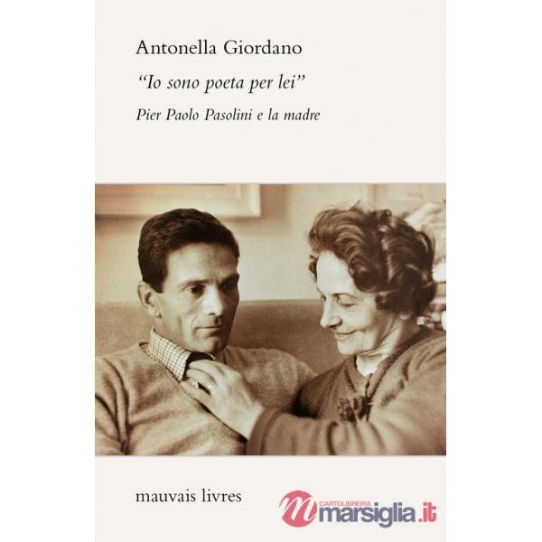 «Io sono poeta per lei». Pier Paolo Pasolini e la madre