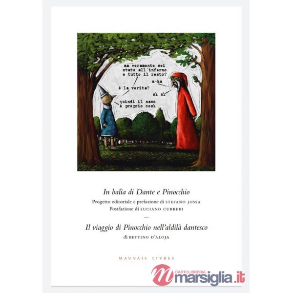 In balìa di Dante e Pinocchio. Seguito da: Il viaggio di Pinocchio nell'aldilà dantesco di Bettino d'Aloja. Ediz. illustrata