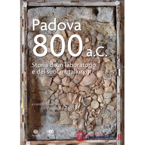 Padova 800 a.C. Storia di un laboratorio e dei suoi metallurghi