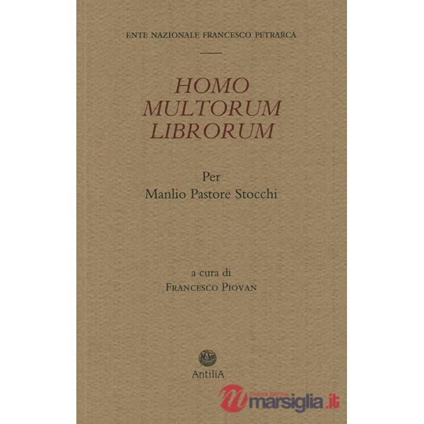 Homo multorum librorum. Per Manlio Pastore Stocchi