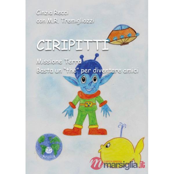 Ciripitti. Missione Terra. Basta un «the» per diventare amici