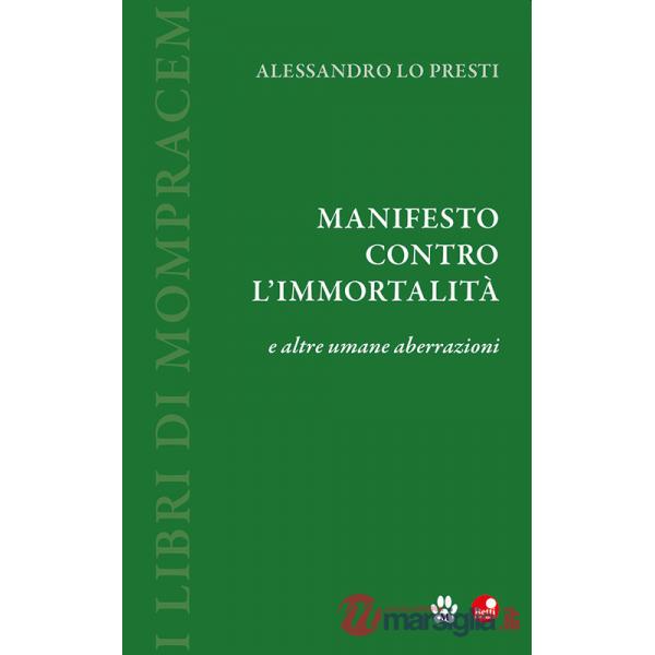 Manifesto contro l'immortalità e altre umane aberrazioni