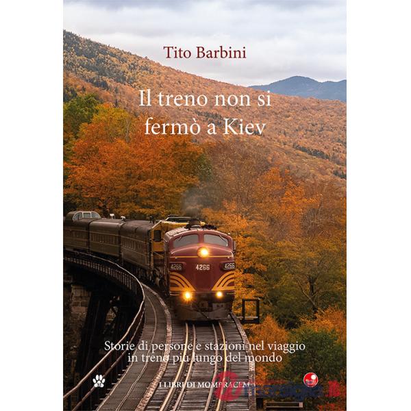 Treno non si fermò a Kiev. Storie di gente e stazioni nel viaggio in ferrovia più lungo del mondo (Il)