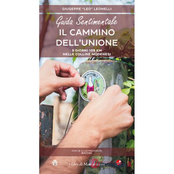 Guida sentimentale. Il cammino dell'unione. 5 giorni 109 km nelle colline modenesi