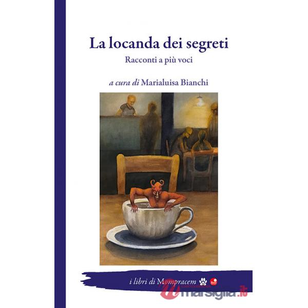 Locanda dei segreti. Racconti a più voci (La)