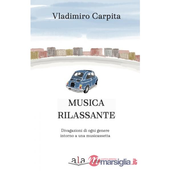 Musica rilassante. Divagazioni di ogni genere intorno a una musicassetta