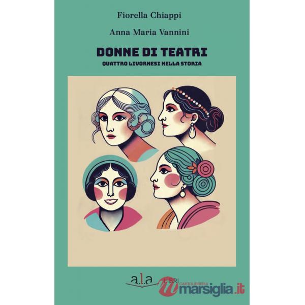 Donne di teatri. Quattro livornesi nella storia