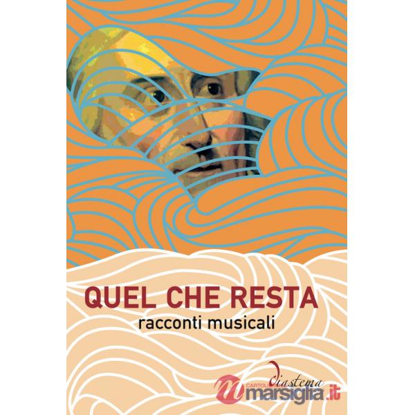 Quel che resta. Racconti musicali