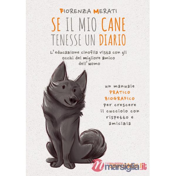 Se il mio cane tenesse un diario. L'educazione cinofila vista con gli occhi del migliore amico dell'uomo