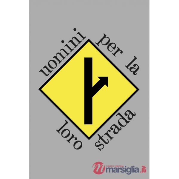 Uomini per la loro strada. Esiste anche chi non ci crede piú e decide di andare per la propria strada...