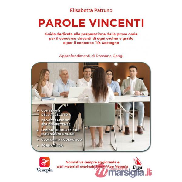 Parole vincenti. Guida dedicata alla preparazione della prova orale per il concorso docenti di ogni ordine e grado e per il conc