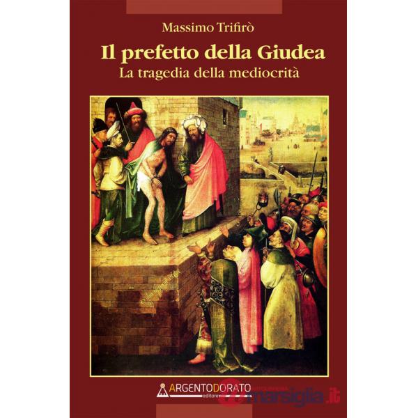 Il prefetto della Giudea. La tragedia della mediocrità