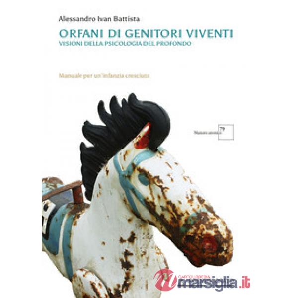 Orfani di genitori viventi. Visioni della psicologia del profondo