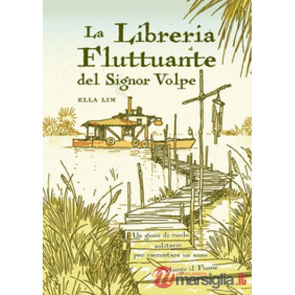 La libreria fluttuante del Signor Volpe. Un gioco di ruolo solitario per raccontare un anno lungo il fiume