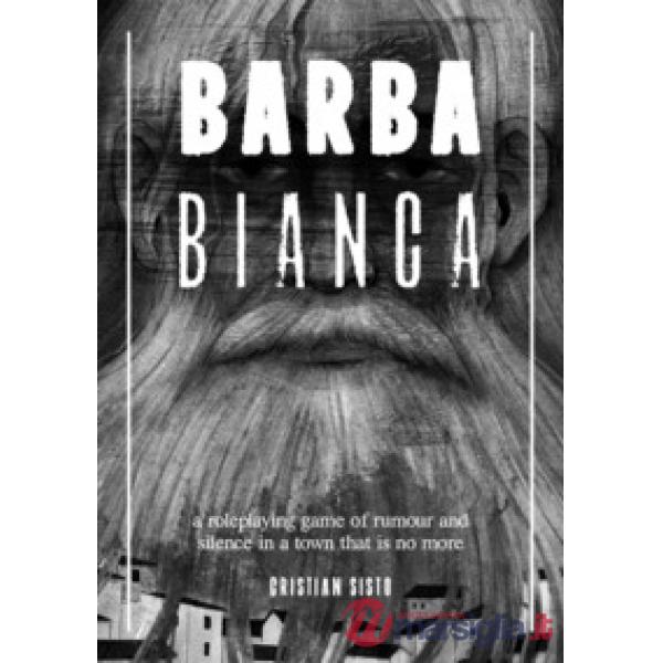 Barbabianca. A role-playing game of rumour and silence in a town that is no more