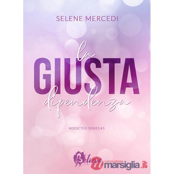 Giusta dipendenza. Addicted series (La). Vol. 1