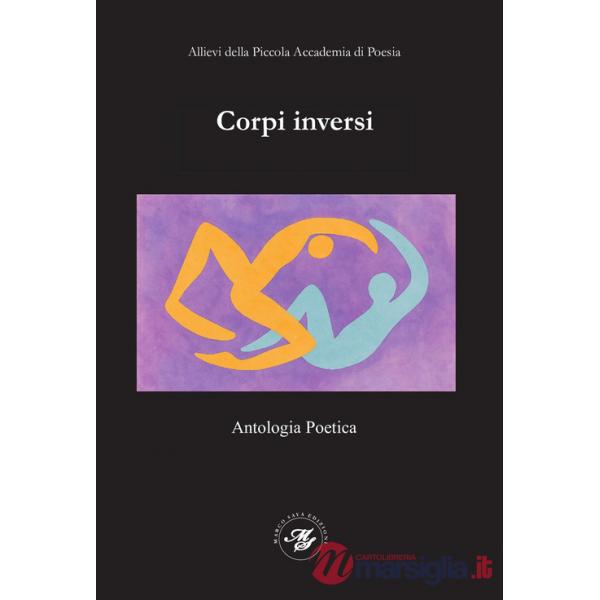 Corpi inversi. Antologia poetica - PAP2025 degli allievi della Piccola Accademia di Poesia. Ediz. illustrata