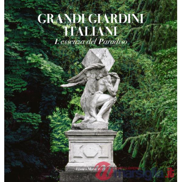 Grandi giardini italiani. L'essenza del paradiso. Ediz. a colori