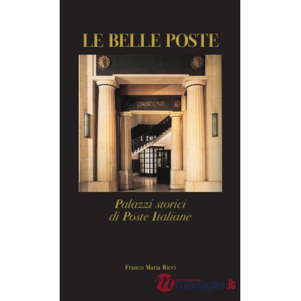 Belle poste. Palazzi storici di Poste Italiane (Le)