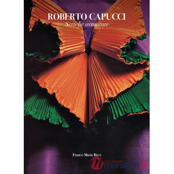 Roberto Capucci. Seriche armature. Ediz. italiana e inglese