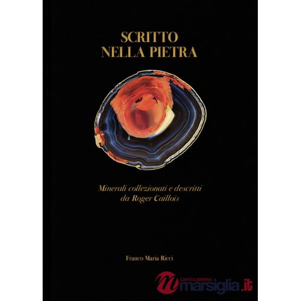 Scritto nella pietra. Minerali collezionati e descritti da Roger Caillois