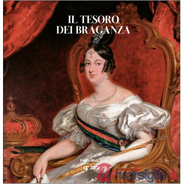 Tesoro dei Braganza. Ediz. a colori (Il)