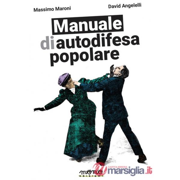 Manuale di autodifesa popolare. Ediz. illustrata