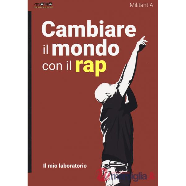 Cambiare il mondo con il rap. Il mio laboratorio