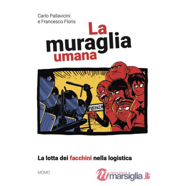 Muraglia umana. La lotta dei facchini nella logistica (La)