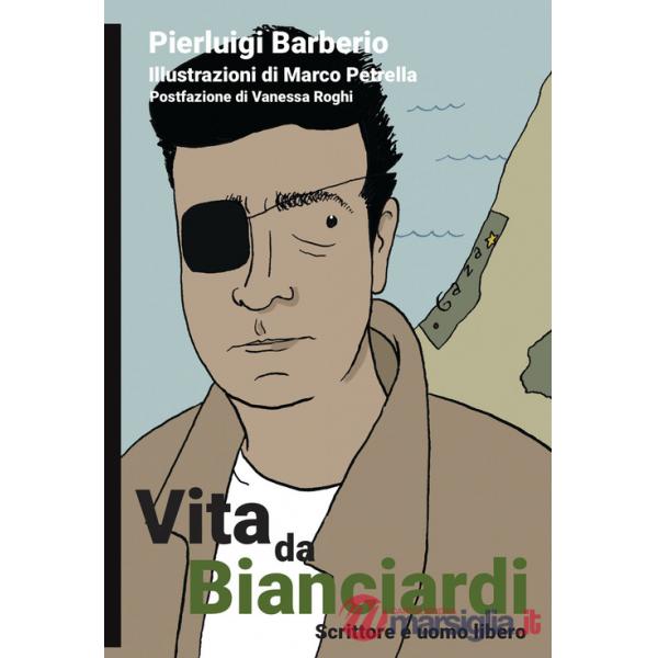 Vita da Bianciardi. Scrittore e uomo libero