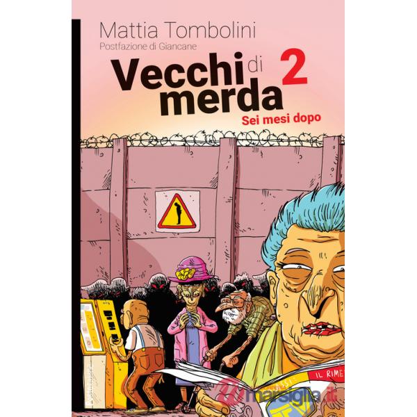 Vecchi di merda. Vol. 2: Sei mesi dopo